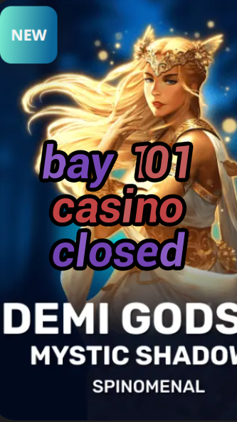 bay 101 casino closed-trdjkmsxjksdss.com