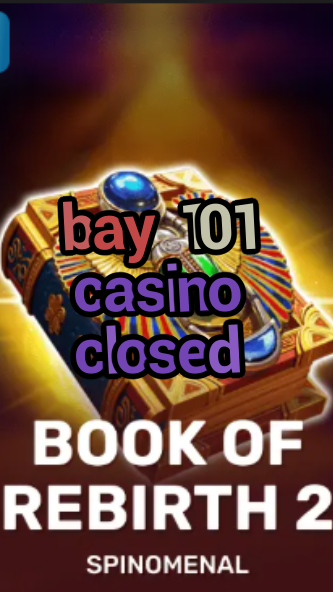 bay 101 casino closed-trdjkmsxjksdss.com